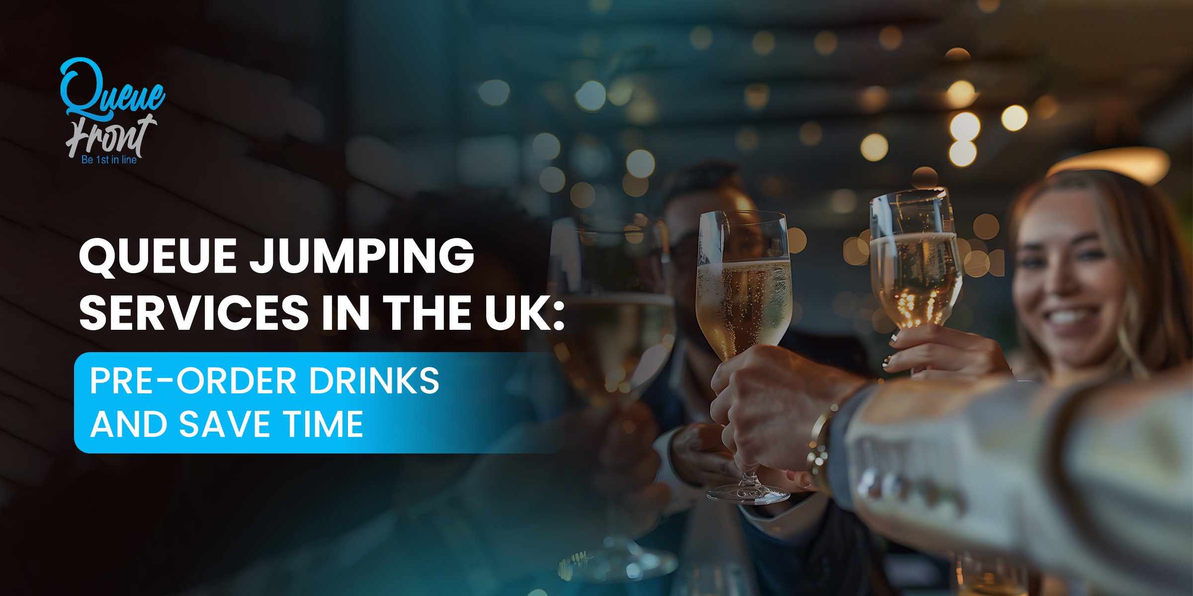 QUEUE JUMPING SERVICES IN THE UK: PRE-ORDER DRINKS AND SAVE TIME